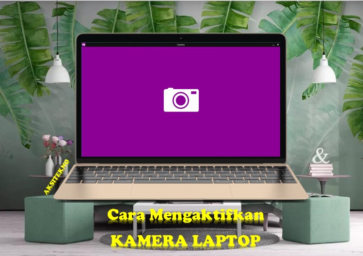 Cara Mengaktifkan Kamera Laptop