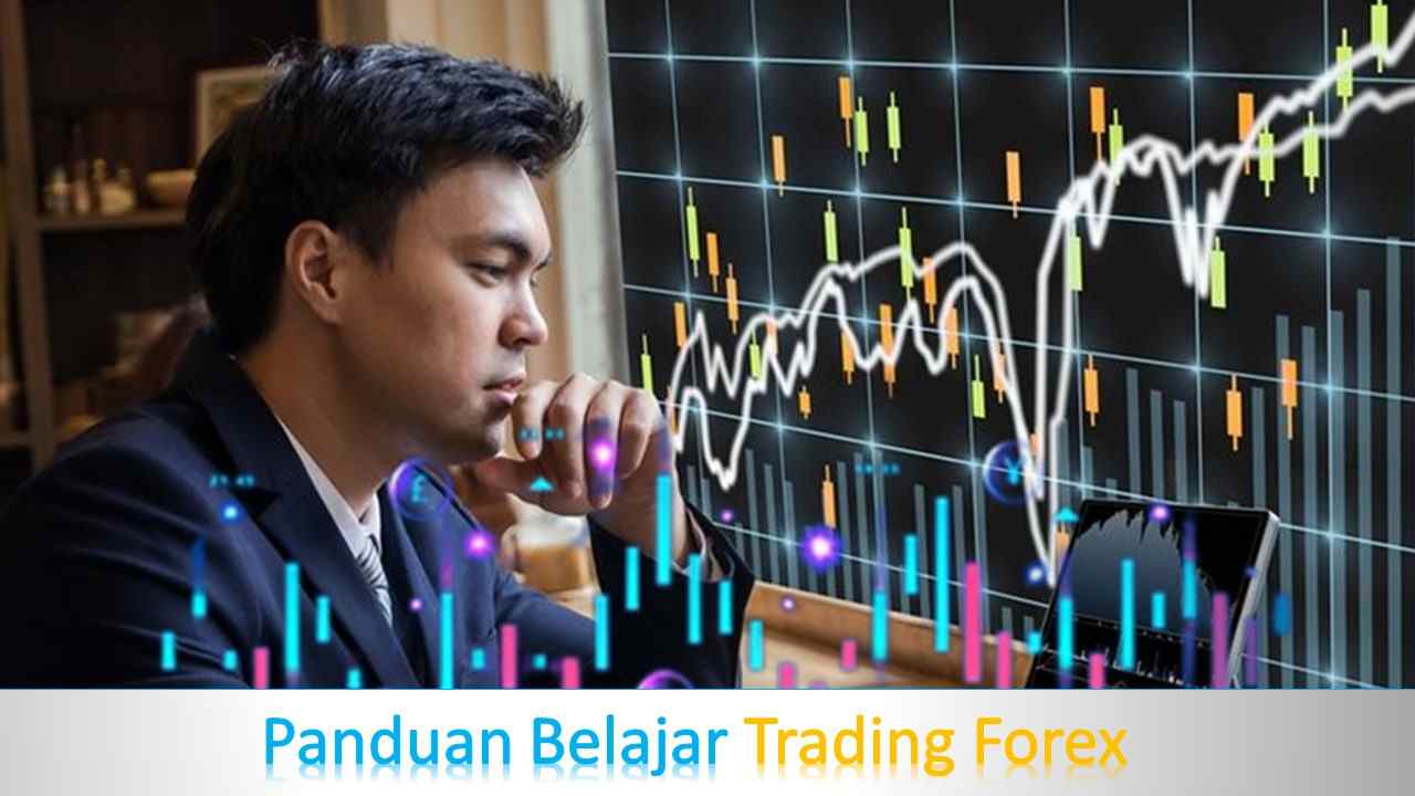 Panduan Lengkap Sukses Belajar Trading Forex