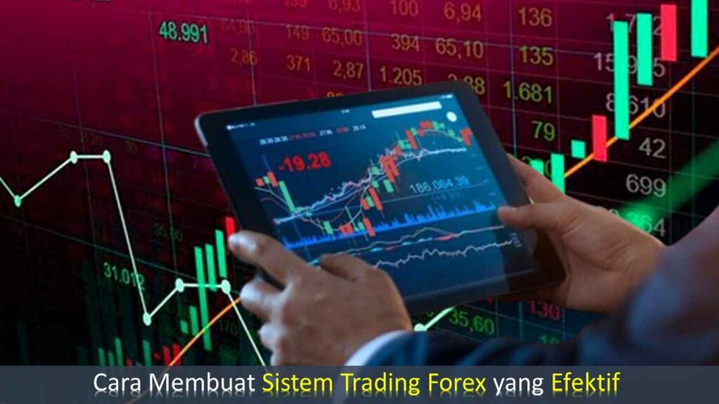 √ Cara Membuat Sistem Trading Forex Yang Efektif