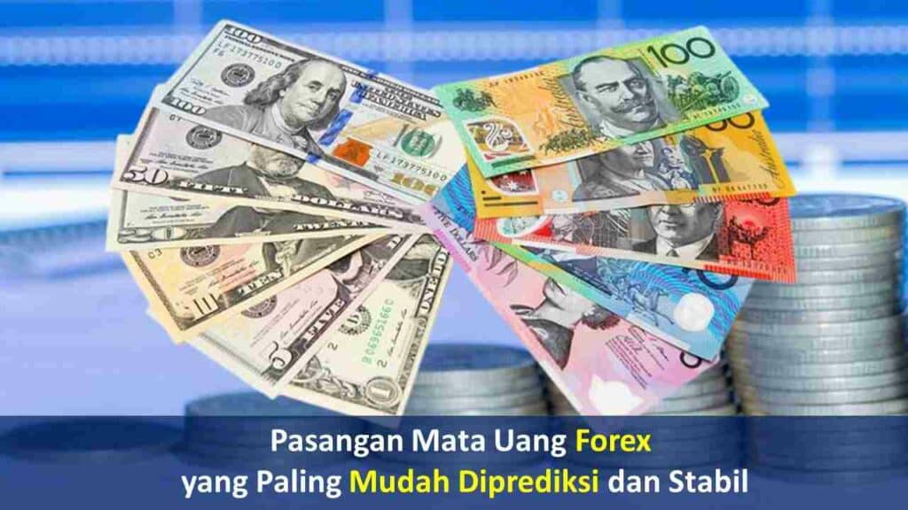 √ Pasangan Mata Uang Forex Yang Paling Mudah Diprediksi Dan Paling Stabil