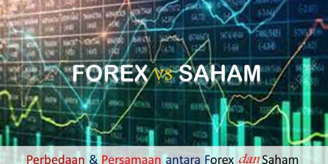 Perbedaan dan Persamaan antara Forex dan Saham