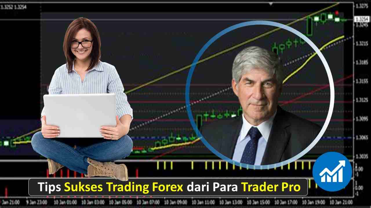 Tips Sukses Trading Forex dari Para Trader Pro