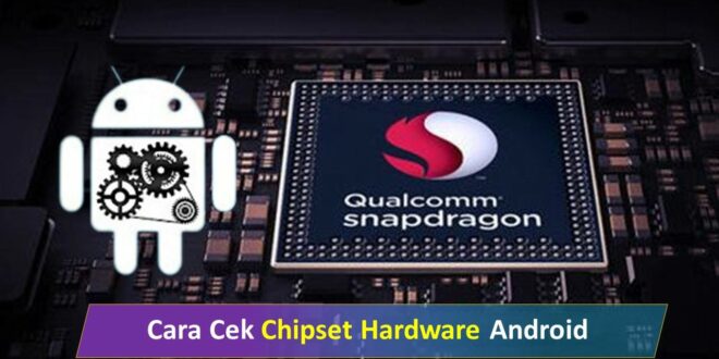 Cara Cek Chipset Hardware Android
