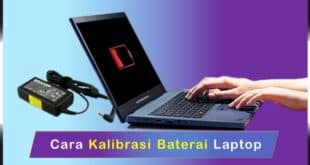 Cara Kalibrasi Baterai Laptop
